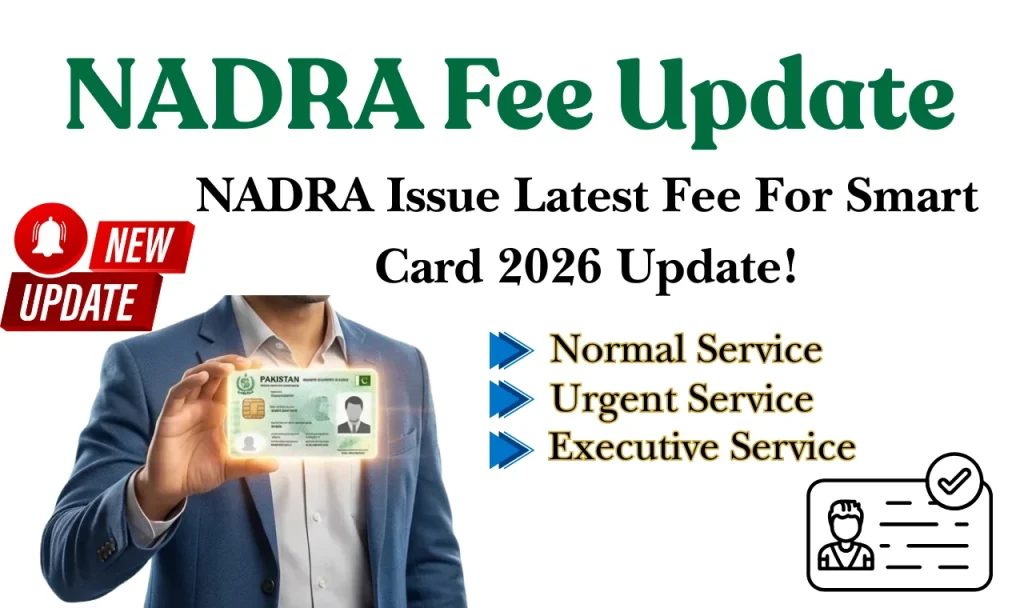 NADRA Issue Latest Fee For Smart Card 2026 Update!